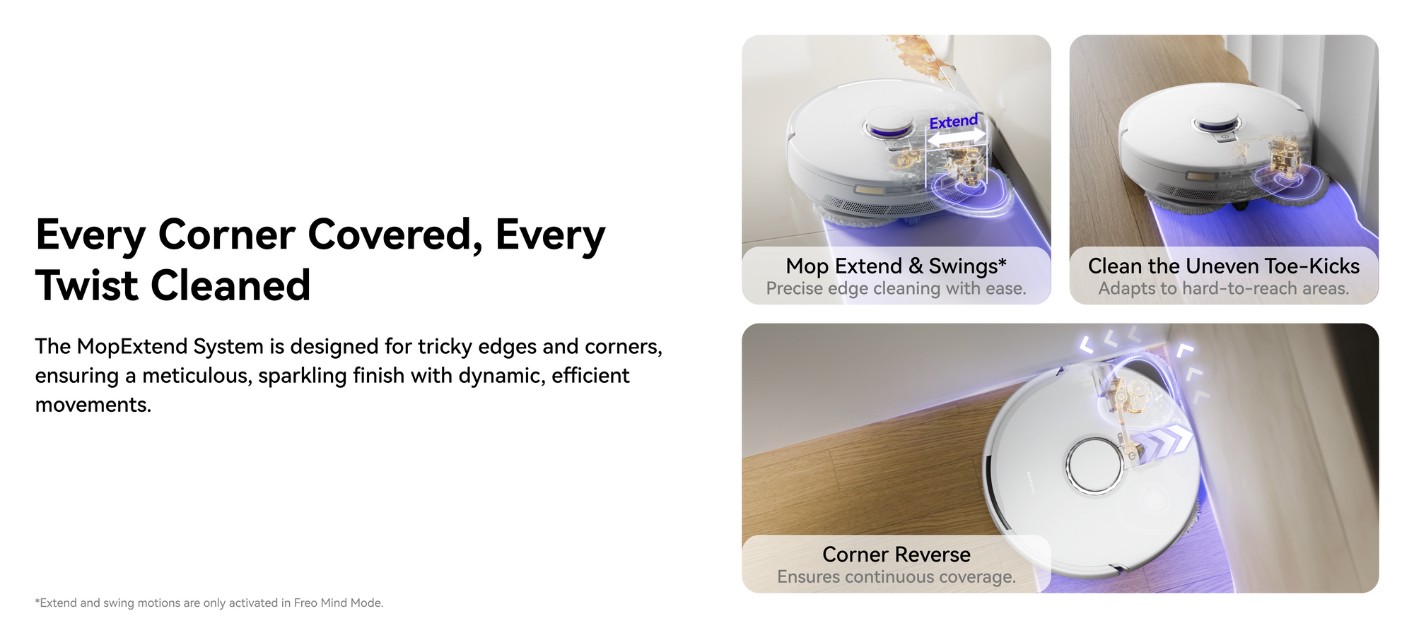 Narwal Freo X10 Pro robot vacuum and mop extending mop to clean edges, toe-kicks, and corners with precise coverage.